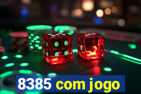 8385 com jogo